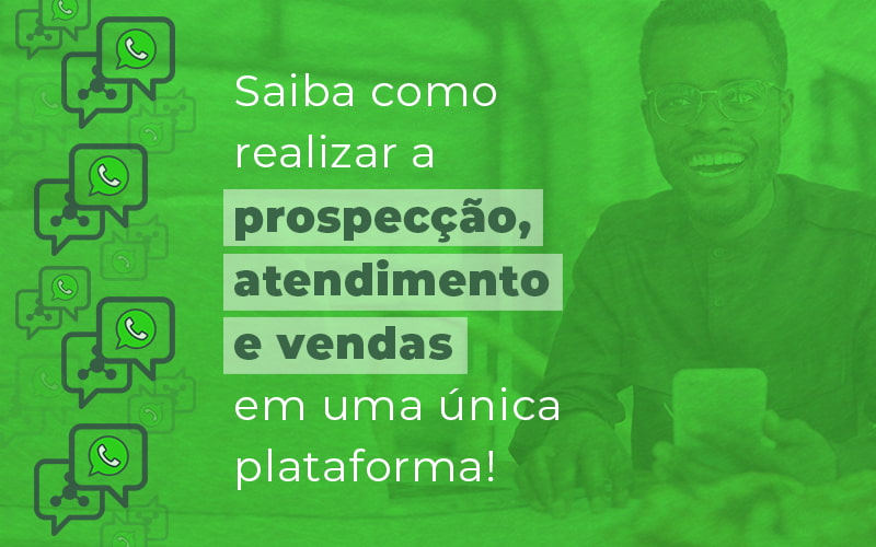 Saiba Como Realizar A Prospeccao Atendimento E Vendas Em Uma Unica Plataforma Blog - Zap Corretores